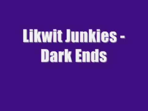 Likwit Junkies - Dark Ends