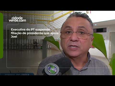 Executiva do PT suspende filiação de presidente que apoia Joel