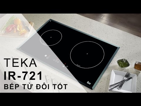 Đánh giá bếp từ Teka IR 721 và hướng dẫn sử dụng Teka IR-721 - trải nghiệm tốt, bếp đẹp - Đạo Nguyễn