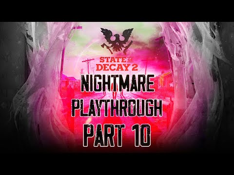 State Of Decay 2 Nightmare Playthrough Part 10 -  Sickness And Pain
