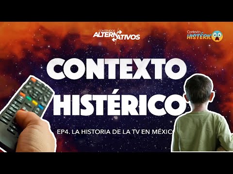 Contexto Histérico: La historia de la TV en México