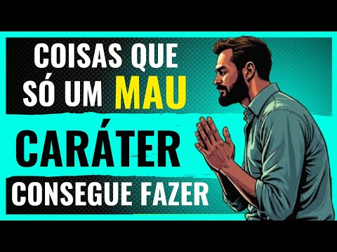 5 Coisas que Pessoas de MAU CARÁTER Fazem e Você NÃO VÊ