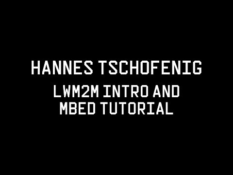 IoT Platform Training & Workshop: Hannes Tschofenig - LWM2M Intro & MBED Tutorial