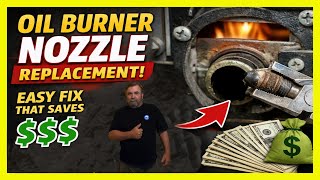 Oil Burner Nozzle Replacement – Easy Fix That Saves $$$