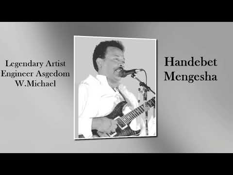 Eritrean Songs By Engineer Asgedom W.Michael -  Handebet Megesha