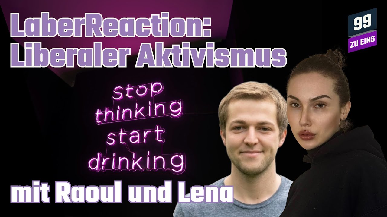 LaberReaction: Liberaler Aktivismus mit Raoul und Lena - 99ZUEINS - Ep. 534