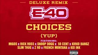 E-40 - Choices &quot;Yup&quot; (Deluxe Remix)
