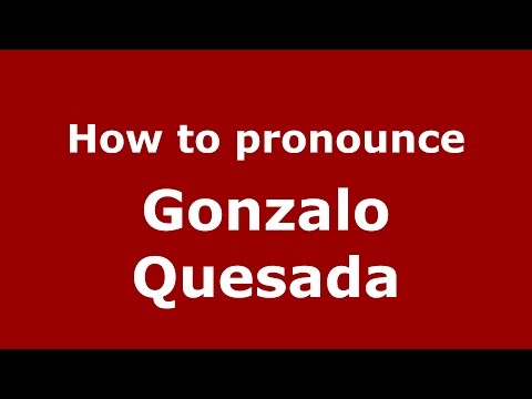 How to pronounce Gonzalo Quesada (Spanish/Argentina) - PronounceNames.com