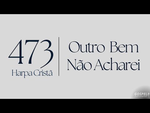 473 - Outro bem não acharei (INSTRUMENTAL COM LETRA)