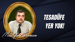 Mustafa KARAMAN - Tesadüfe Yer Yok