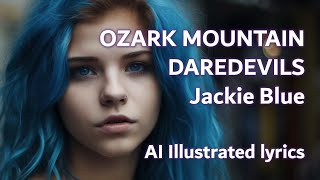 The Ozark Mountain Daredevils, Jackie Blue | AI Illustrated LYRICS