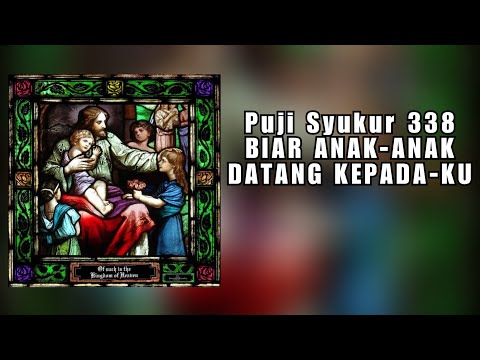 Puji Syukur 338 - Biar anak-anak datang kepadaKu + CHORD