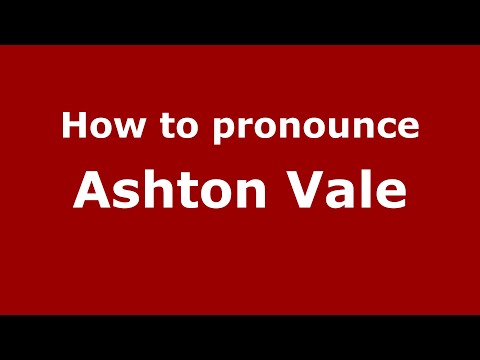 How to pronounce Ashton Vale (English/UK) - PronounceNames.com