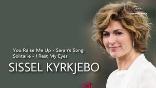 SISSEL KYRKJEBO, The Very Best Of : You Raise Me Up - Sarah&#39;s Song - Solitaire - I Rest My Eyes
