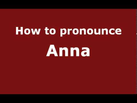 How to Pronounce Anna - PronounceNames.com