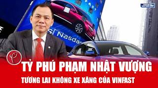 Tỷ phú Phạm Nhật Vượng nói về Green SM và tương lai không xe xăng của Vinfast 