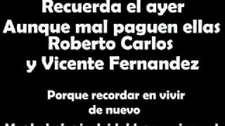 VICENTE FERNANDEZ &amp; ROBERTO CARLOS - AUNQUE MAL PAGUEN ELLAS.flv