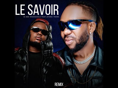 B-One Shakazulu Ft. Afara Tsena - Le Savoir (Remix) [Clip officiel]