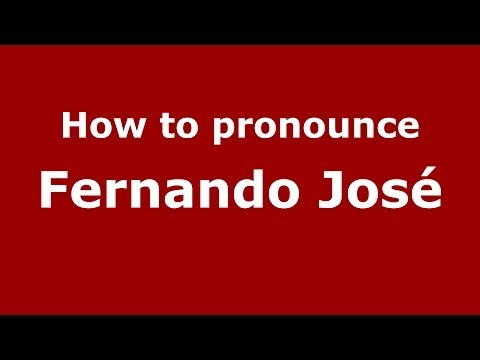 How to pronounce Fernando José (Brazilian/Portuguese) - PronounceNames.com