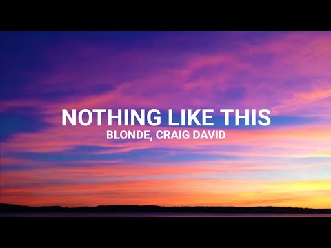 Blonde and Craig David - Nothing Like This (Lyrics)