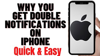WHY YOU GET DOUBLE NOTIFICATIONS ON IPHONE
