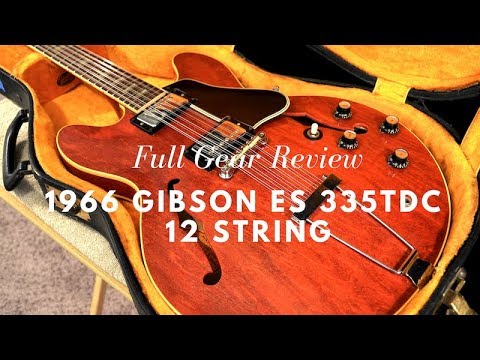 1966 Gibson ES-335TDC -12 String  (Full Gear Review)