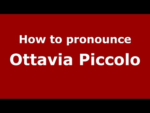 How to pronounce Ottavia Piccolo (Italian/Italy) - PronounceNames.com