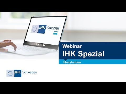 IHK Spezial Webinar: Überstunden: Anordnung – Duldung – Vergütung