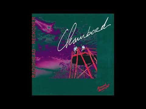 Radiohead - Reckoner (Chambord Remix) - AROUND MIDNIGHT