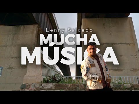Lenny Salcedo - Mucha Música (Video Oficial)