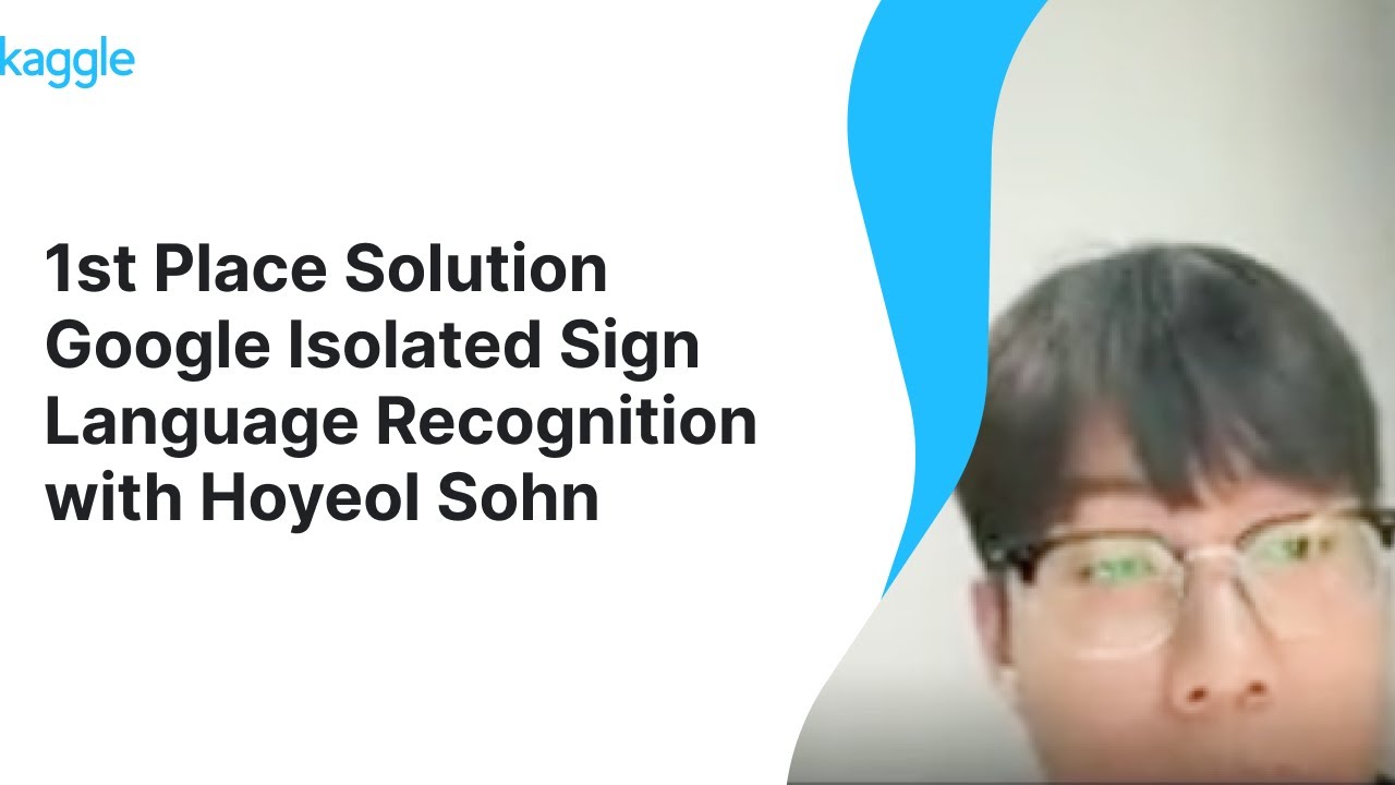 Kaggle Winners Walkthroughs: Google Isolated Sign Language Recognition with Hoyeol Sohn