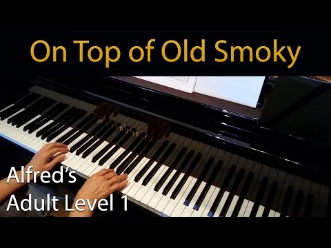 On Top of Old Smoky (Elementary Piano Solo) Alfred's Adult Level 1