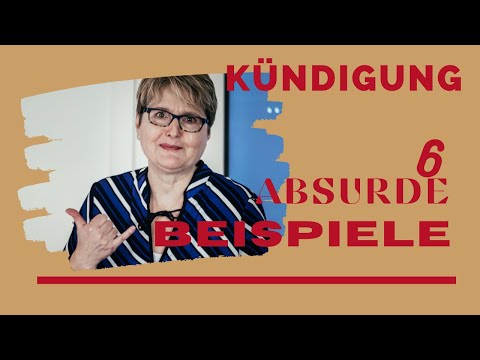 Kündigungen - 6 absurde Kündigungen - Negativ Beispiele aus der Praxis