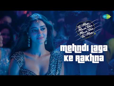 Mehndi Laga Ke Rakhna | Tu Meri Main Tera Main Tera Tu Meri | Kartik Aaryan, Ananya  Panday