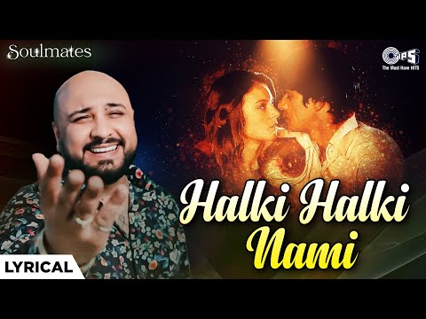 Halki Halki Nami (Lyrical) — watch video