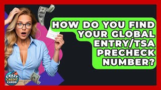 How Do You Find Your Global Entry/TSA PreCheck Number - Crazy About Credit Cards
