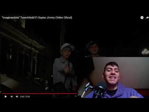 (REACCION) Imaginandote Tunechikidd Ft Sayian Jimmy (Video Oficial)