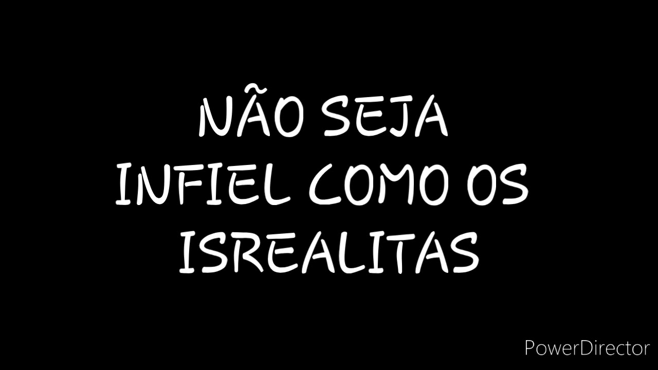 DISCURSO: NÃO SEJA INFIEL COMO OS ISREALITAS