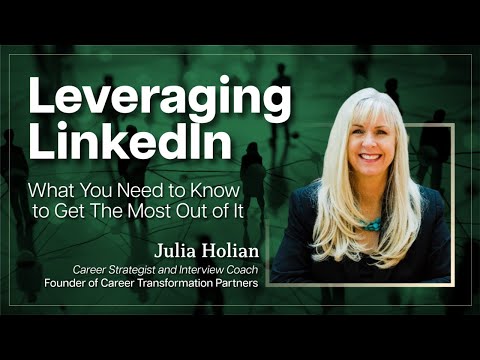Leveraging LinkedIn: What You Need to Know to Get The Most Out of LinkedIn