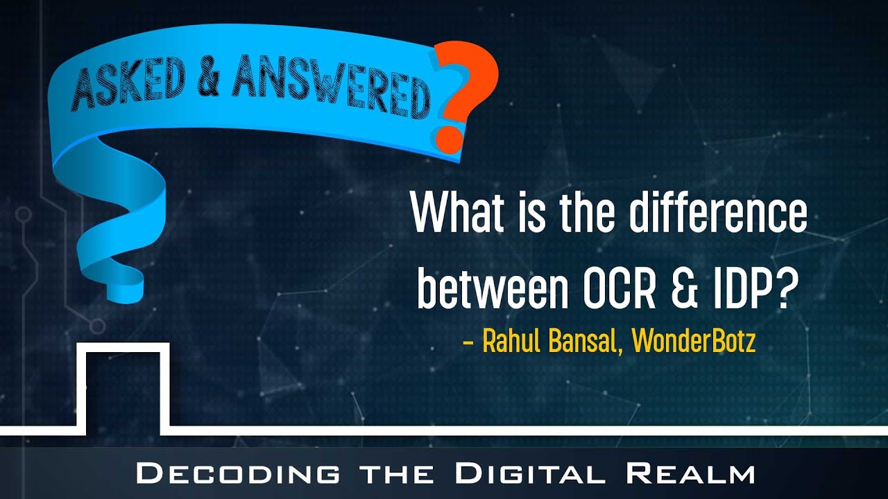 OCR vs. IDP Explained: Key Differences and how do they fit in the Intelligent Automation space?