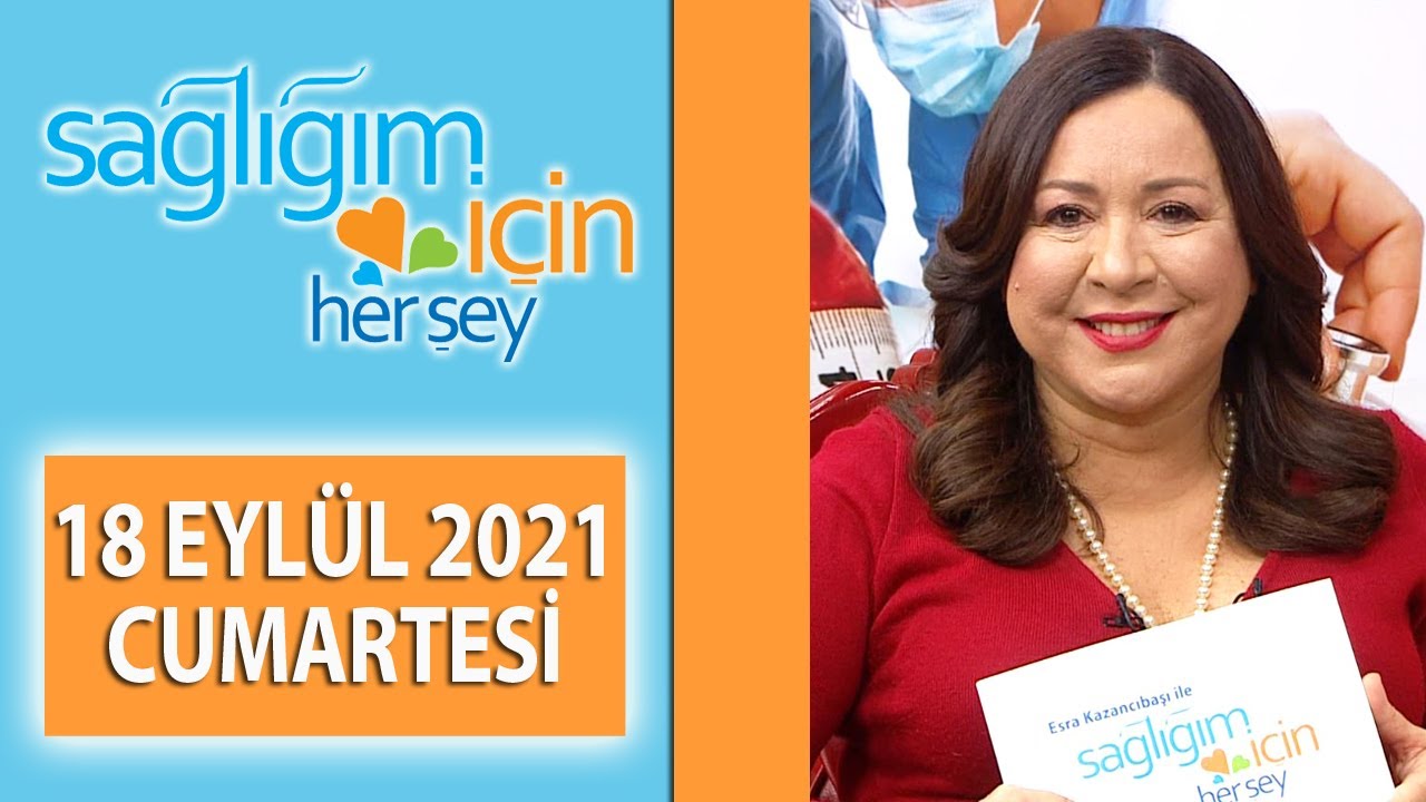 Sağlığım İçin Herşey 18 Eylül Programı