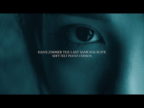 Hans Zimmer - The Last Samurai Suite (Soft Felt Piano Version)