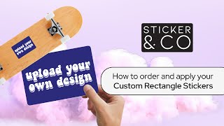 Custom Rectangle Stickers: How to order and apply your custom stickers
