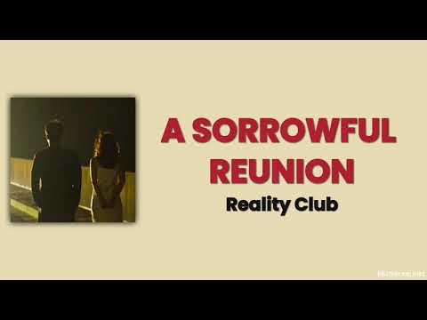 A Sorrowful Reunion - Reality Club | Lyric Terjemahan