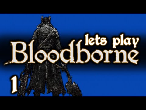 LET'S PLAY BLOODBORNE - PART 1 - THE CLERIC BEAST BITES THE DUST