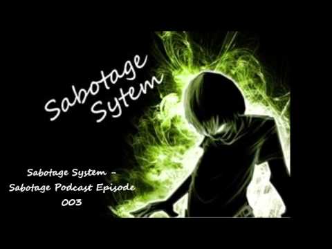 Sabotage System - Sabotage Podcast Episode 003