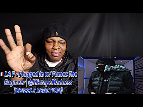 🇫🇷 LA F - Plugged In w/ Fumez The Engineer | @MixtapeMadnessOfficial [GRIZZLY REACTION]