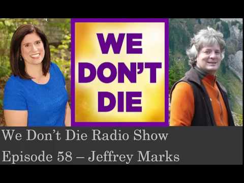 Episode 58 – Spiritual medium and real-life Ghost buster, Jeffrey Marks on We Don't Die Radio