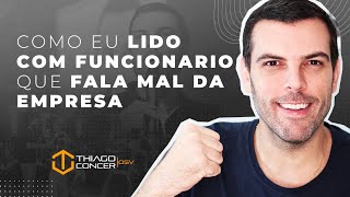 5 dicas para lidar com funcionário que fala mal da empresa