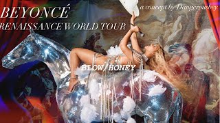 Beyoncé - Blow/Honey - Renaissance World Tour Concept